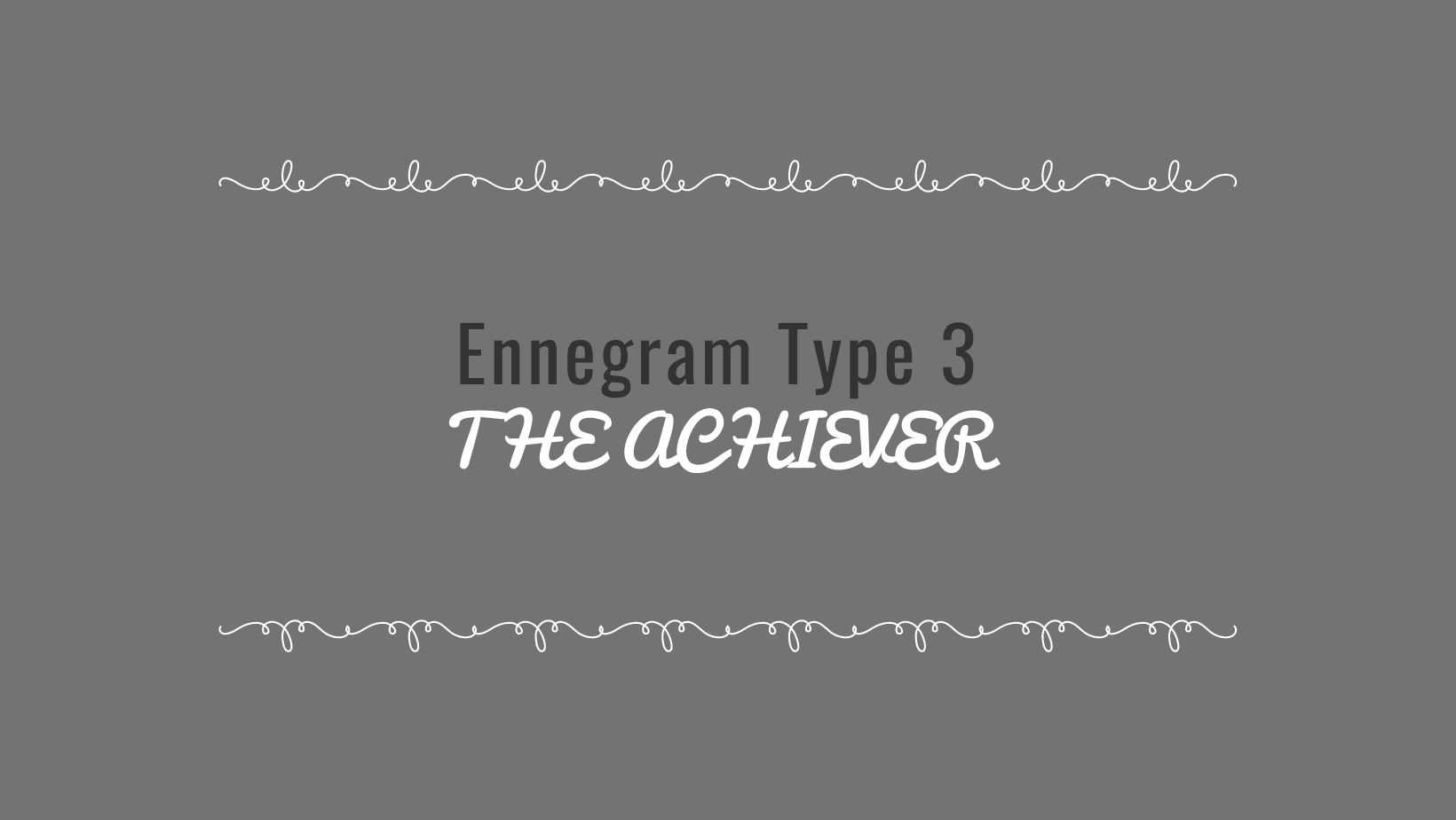 Enneagram Type 3- The Achiever