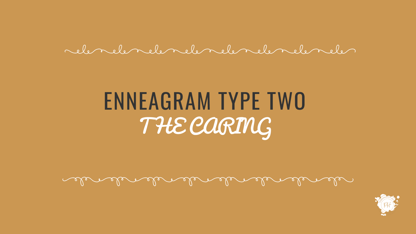 Enneagram Type 2- The Caring