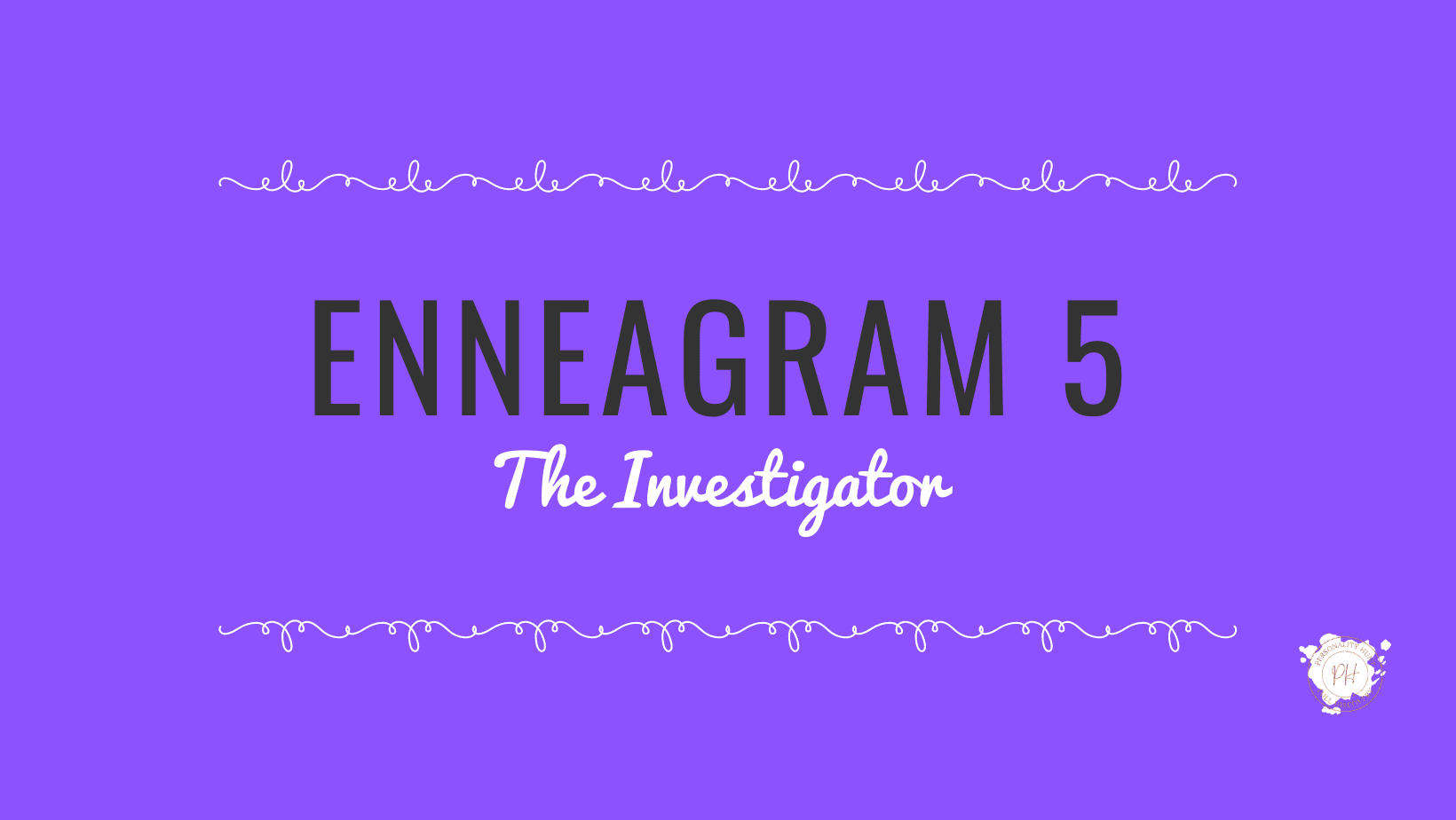 Enneagram Type 5- The Investigator